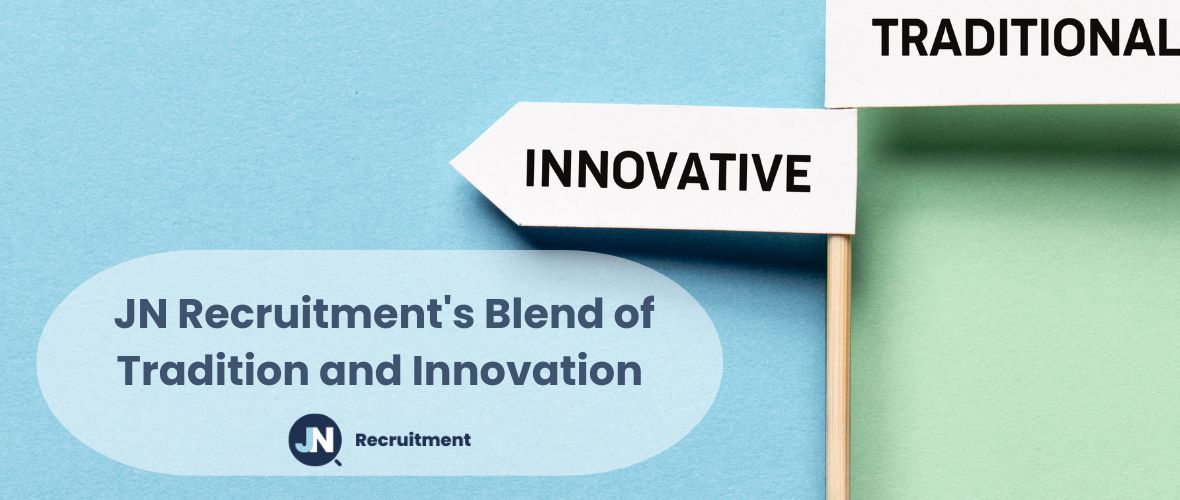 JN Recruitment's Blend of Tradition and Innovation