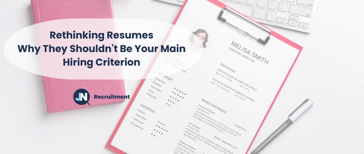 Rethinking Resumes - Why They Shouldn't Be Your Only Hiring Criterion